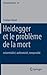 Heidegger et le problème de la mort: existentialité, authenticité, temporalité (Phaenomenologica, 211) (French Edition)
