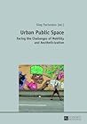 Urban Public Space: Facing the Challenges of Mobility and Aestheticization