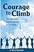 Courage to Climb: 12 Women ...