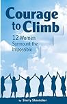 Courage to Climb: 12 Women Surmount the Impossible