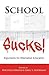 School Sucks!: Arguments fo...
