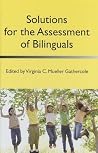 Solutions for the Assessment of Bilinguals Solutions for the Assessment of Bilinguals