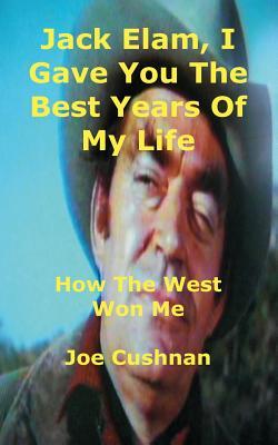 Jack Elam, I Gave You the Best Years of My Life