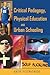 Critical Pedagogy, Physical Education and Urban Schooling (Counterpoints)