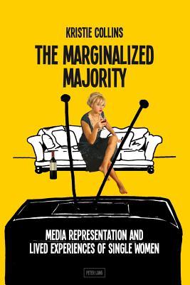The Marginalized Majority: Media Representation and Lived Experiences of Single Women (Paperback)