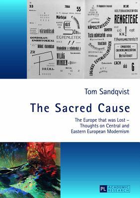 The Sacred Cause: The Europe that was Lost – Thoughts on Central and Eastern European Modernism (Hardcover)