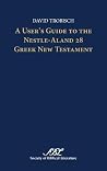 A User's Guide to the Nestle-Aland 28 Greek New Testament (Text-Critical Studies) A User's Guide to the Nestle-Aland 28 Greek New Testament (Text-Critical Studies)