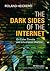 The Dark Sides of the Internet by Roland Heickerö