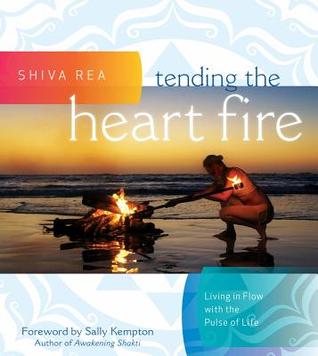 Tending the Heart Fire: Living in Flow with the Pulse of Life (Hardcover)