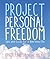 Project Personal Freedom: Tips and Tools for a Liberated Life