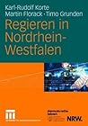 Regieren in Nordrhein-Westfalen: Strukturen, Stile und Entscheidungen 1990 bis 2006 (German Edition)