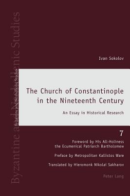 The Church of Constantinople in the Nineteenth Century: An Essay in Historical Research (Byzantine and Neohellenic Studies)