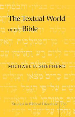The Textual World of the Bible (Studies in Biblical Literature)