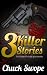 3 Killer Stories by Charles Swope