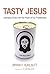 Tasty Jesus by Bryan F. Hurlbutt