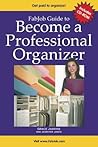Fabjob Guide to Become a Professional Organizer: Discover How to Start Your Own Business Helping People, Homes And Offices Get Organized