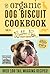 Organic Dog Biscuit Cookbook (Revised Edition) by Thomas Nelson
