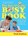 Arts & Crafts Busy Book : 365 Activities