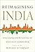 Reimagining India: Unlocking the Potential of Asia's Next Superpower