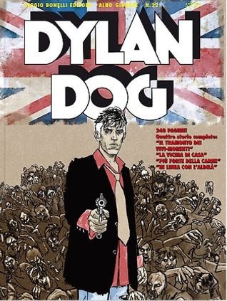 Dylan Dog gigante n. 22: Il tramonto dei vivi morenti - La vicina di casa - Più forte della carne - In linea con l'Aldilà (Paperback)