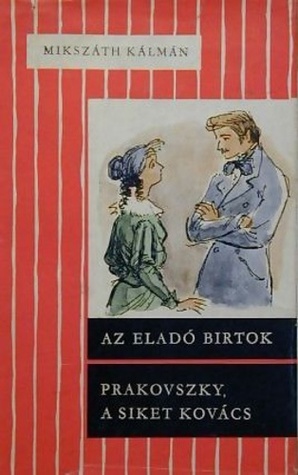 Az eladó birtok / Prakovszky, a siket kovács