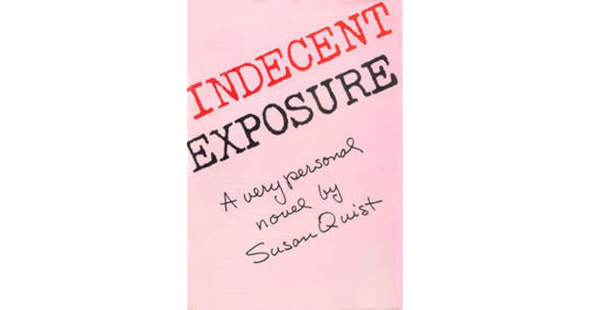 Indecent Exposure By Susan Quist