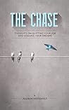The Chase: Thoughts on Quitting Your Job and Chasing Your Dreams