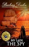 My Lady, The Spy by Barbara Devlin