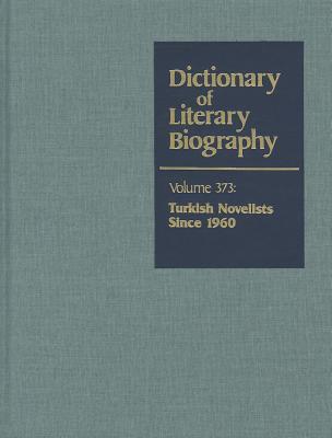 Dictionary of Literary Biography (vol. 373): Turkish Novelists Since 1960