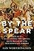 By the Spear: Philip II, Al...