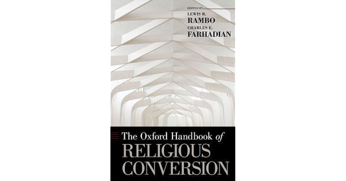 The Oxford Handbook of Religious Conversion by Lewis R. Rambo