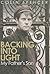 Backing Into Light: My Fath...