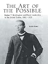 The Art of the Possible: Booker T. Washington and Black Leadership in the United States, 1881-1925