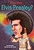 Who Was Elvis Presley?