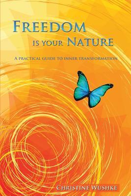 Freedom Is Your Nature: A Practical Guide to Inner Transformation