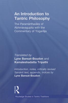 An Introduction to Tantric Philosophy (Routledge Studies in Tantric Traditions)