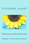 Overcoming Life's Obstacles: Enlighten-Encourage-Empower