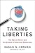 Taking Liberties: The War on Terror and the Erosion of American Democracy