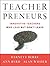 Teacherpreneurs by Barnett Berry