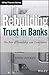 Rebuilding Trust in Banks: The Role of Leadership and Governance