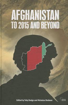 Afghanistan: to 2015 and Beyond (Adelphi series)