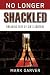 No Longer Shackled by Mark Garver