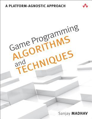 Game Programming Algorithms and Techniques: A Platform-Agnostic Approach