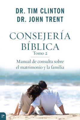 Consejería Bíblica, Tomo 2: Manual de Consulta Sobre El Matrimonio y La Familia