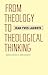 From Theology to Theological Thinking by Jean-Yves Lacoste