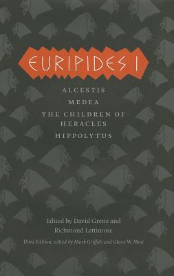 Euripides I: Alcestis, Medea, The Children of Heracles, Hippolytus