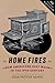 Home Fires: How Americans Kept Warm in the Nineteenth Century (How Things Worked)