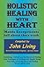 Holistic Healing with Heart by John Living