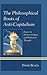 The Philosophical Roots of Anti-Capitalism by David         Black