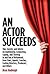 An Actor Succeeds: Tips, Se...